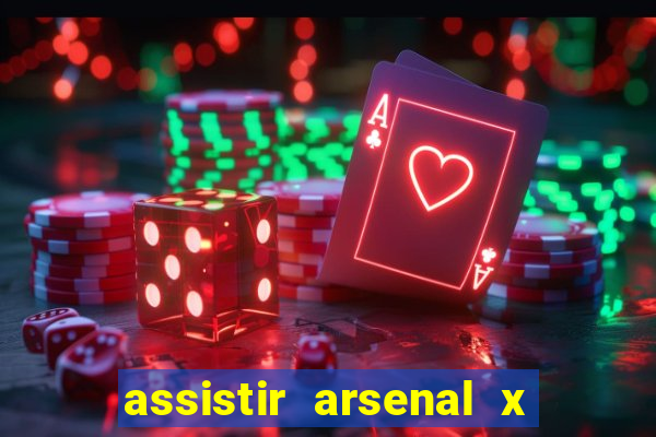 assistir arsenal x barcelona ao vivo hd